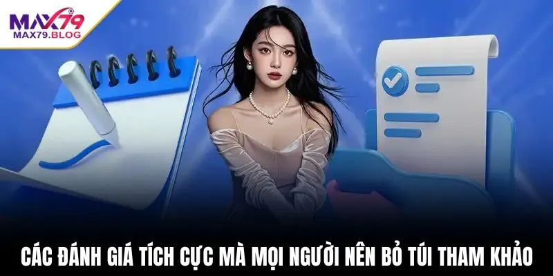 Các đánh giá tích cực mà mọi người nên bỏ túi tham khảo