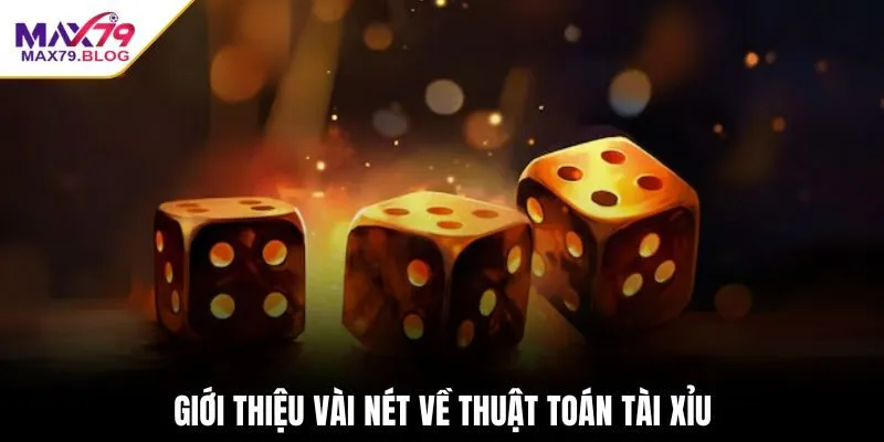Giới thiệu vài nét về thuật toán tài xỉu