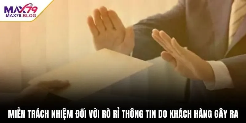 Miễn trách nhiệm đối với rò rỉ thông tin do khách hàng gây ra