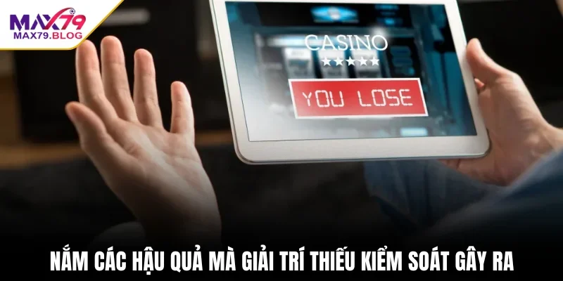 Nắm các hậu quả mà giải trí thiếu kiểm soát gây ra