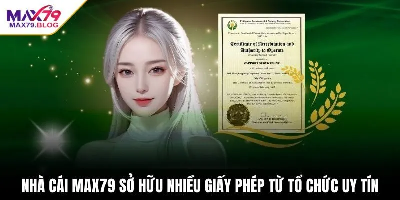 Nhà cái Max79 sở hữu nhiều giấy phép từ tổ chức uy tín
