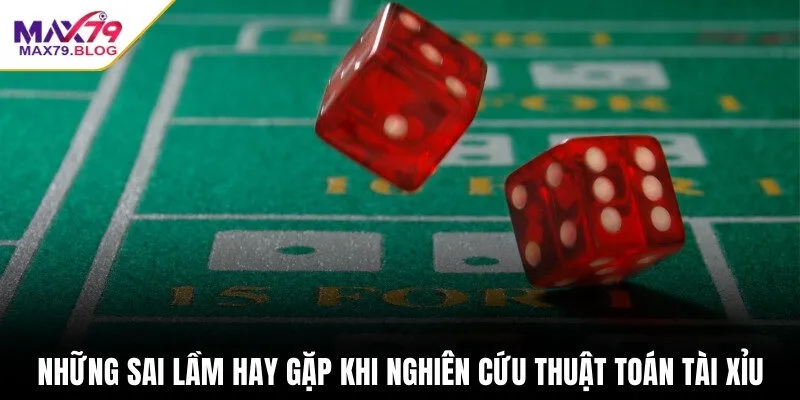 Những sai lầm hay gặp khi nghiên cứu thuật toán tài xỉu