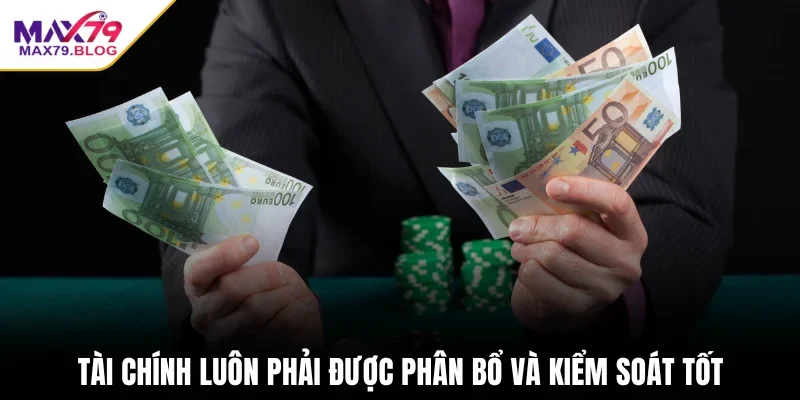 Tài chính luôn phải được phân bổ và kiểm soát tốt