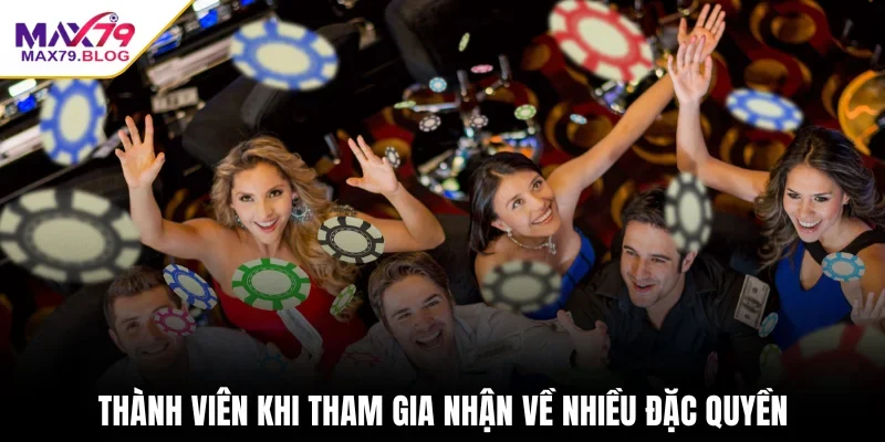 Thành viên khi tham gia nhận về nhiều đặc quyền